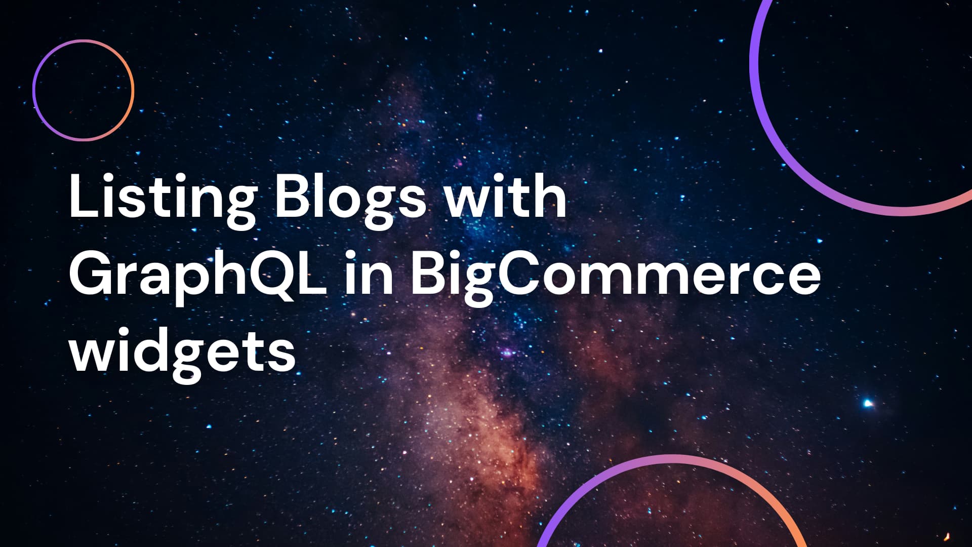 Listing Blogs with GraphQL in BigCommerce widgets